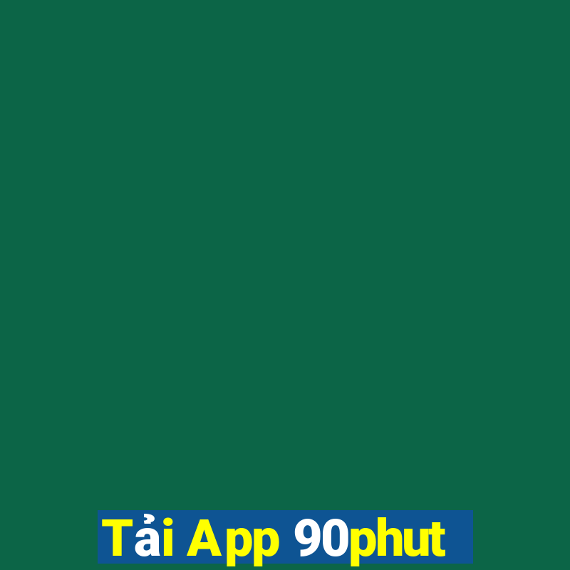 Tải App 90phut