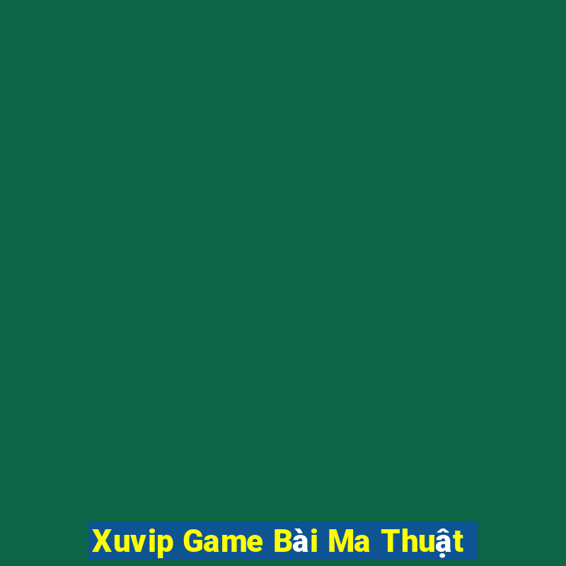 Xuvip Game Bài Ma Thuật