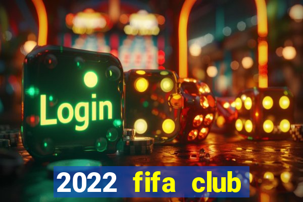 2022 fifa club world cup