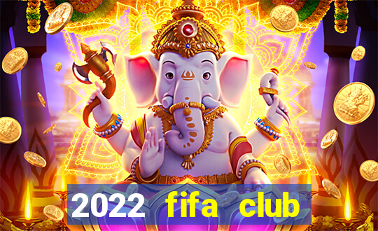 2022 fifa club world cup