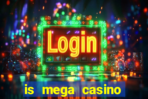 is mega casino world legit