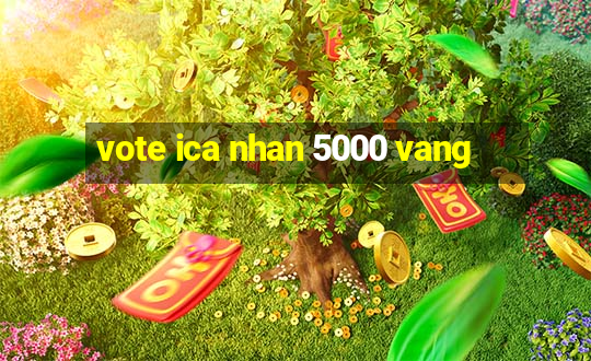 vote ica nhan 5000 vang