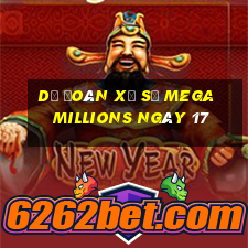 Dự Đoán Xổ Số mega millions ngày 17