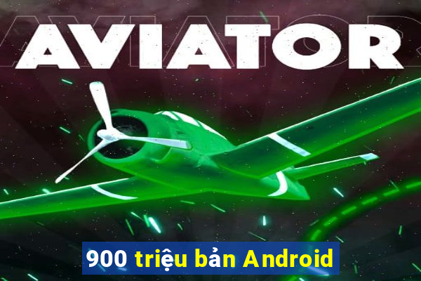 900 triệu bản Android