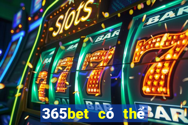 365bet có thể đăng ký nhiều lần