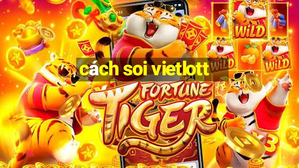 cách soi vietlott