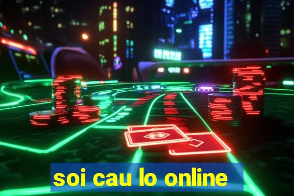 soi cau lo online