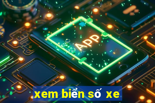 xem biển số xe