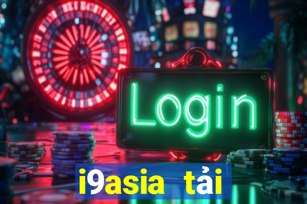 i9asia tải xuống app