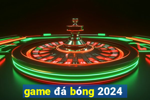 game đá bóng 2024