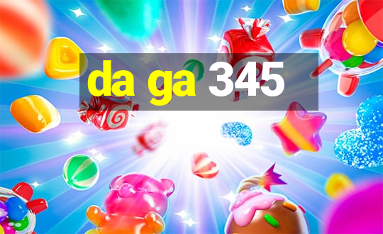 da ga 345