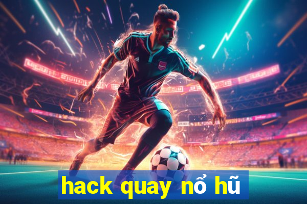 hack quay nổ hũ