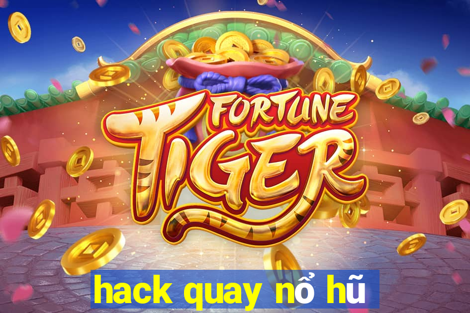 hack quay nổ hũ