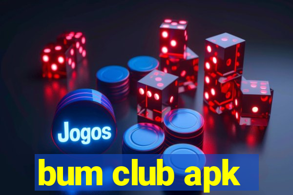 bum club apk