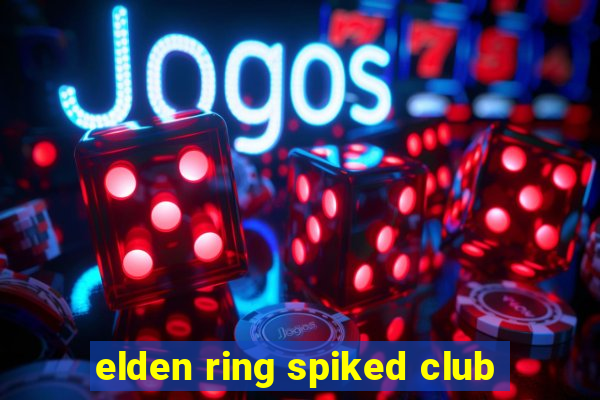 elden ring spiked club