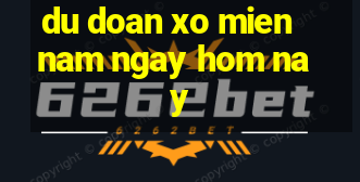 du doan xo mien nam ngay hom nay