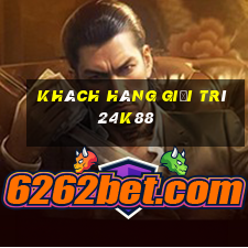 Khách hàng giải trí 24k88