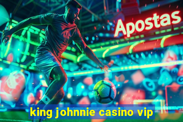 king johnnie casino vip