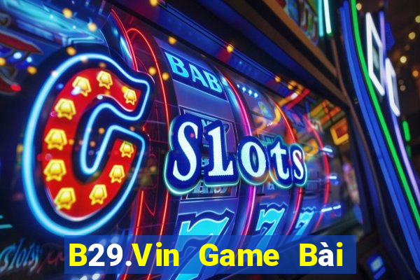 B29.Vin Game Bài 3 Cây Đổi Thưởng