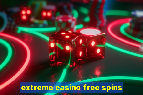 extreme casino free spins