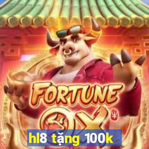 hl8 tặng 100k