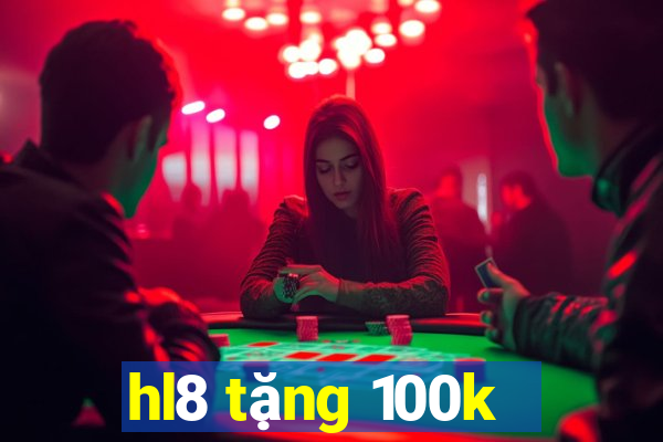 hl8 tặng 100k