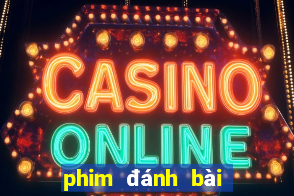 phim đánh bài mới nhất