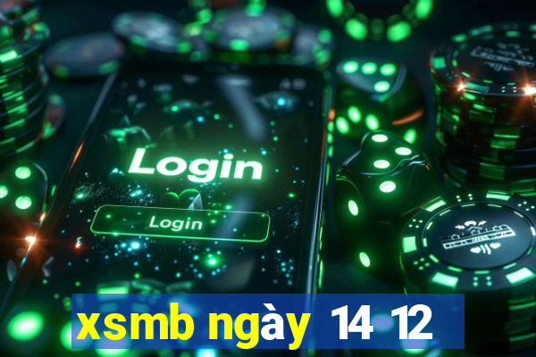 xsmb ngày 14 12