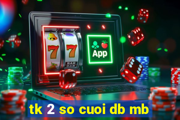 tk 2 so cuoi db mb