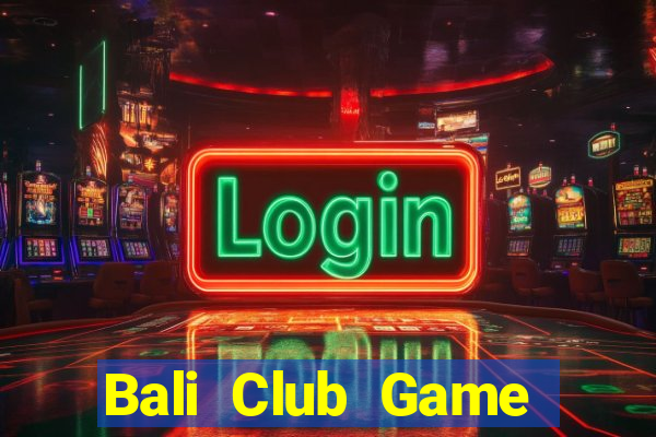 Bali Club Game Bài Online