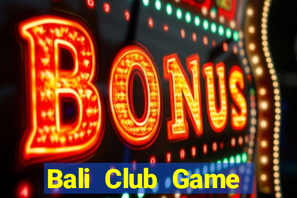 Bali Club Game Bài Online