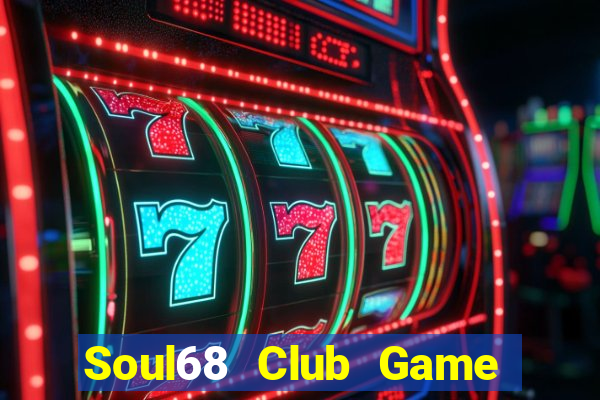 Soul68 Club Game Bài Lừa Đảo