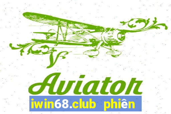 iwin68.club phiên bản mới