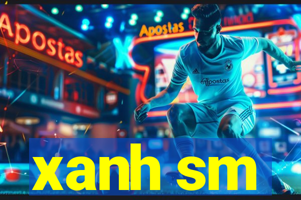 xanh sm