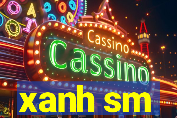 xanh sm