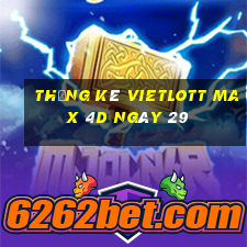 Thống kê vietlott Max 4D ngày 29