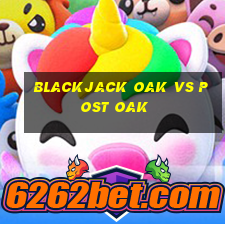 blackjack oak vs post oak