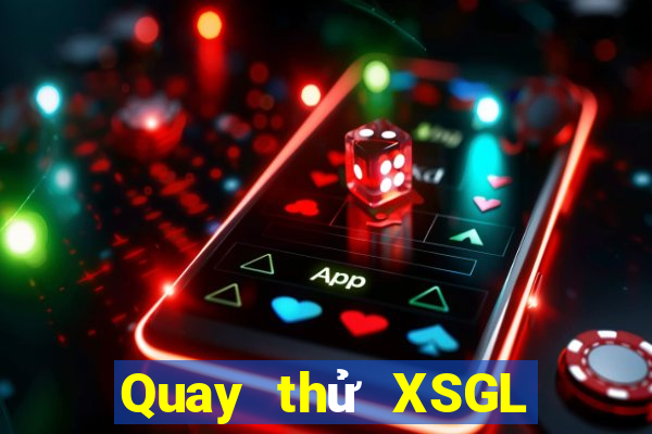 Quay thử XSGL ngày 19