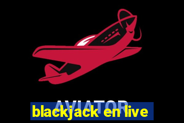 blackjack en live