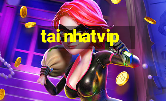 tai nhatvip