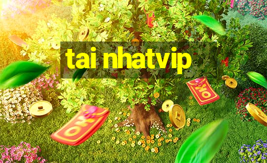 tai nhatvip