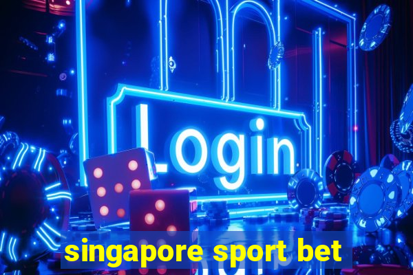 singapore sport bet