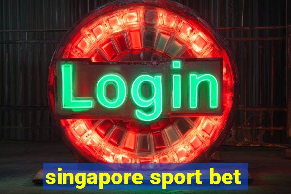 singapore sport bet