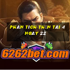 Phân tích thần tài 4 ngày 22