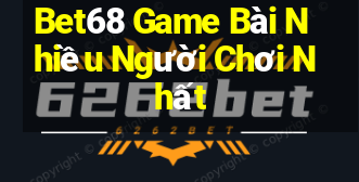 Bet68 Game Bài Nhiều Người Chơi Nhất