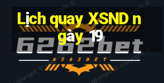 Lịch quay XSND ngày 19