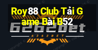 Roy88 Club Tải Game Bài B52