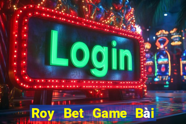 Roy Bet Game Bài Mèo Nổ