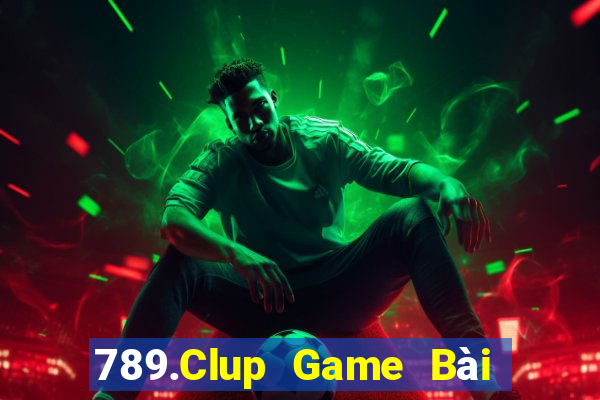 789.Clup Game Bài Tặng Tiền