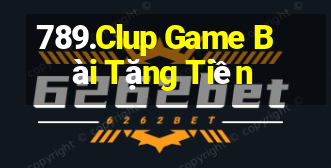 789.Clup Game Bài Tặng Tiền